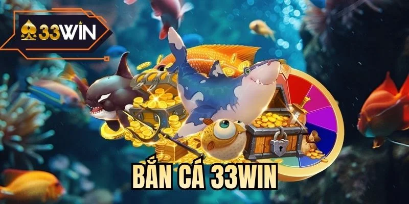 Bắn cá 33WIN