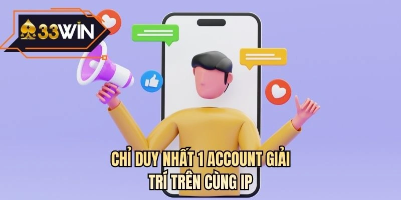 Chỉ duy nhất 1 account giải trí trên cùng IP