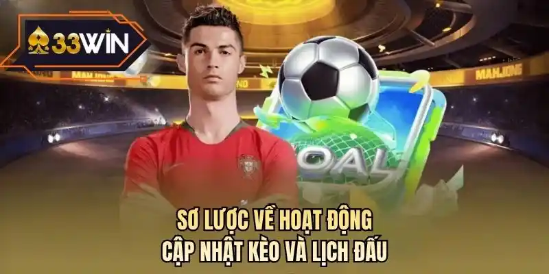Sơ lược về hoạt động cập nhật kèo và lịch đấu