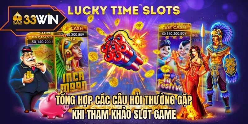 Tổng hợp các câu hỏi thường gặp khi tham khảo slot game